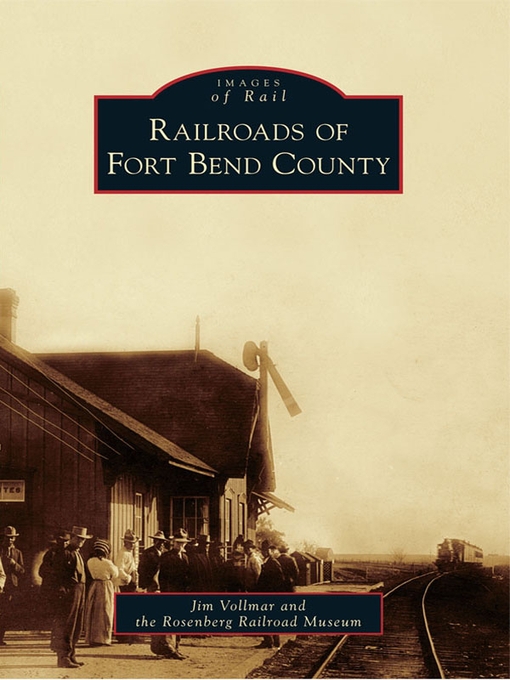 Title details for Railroads of Fort Bend County by Jim Vollmar - Available